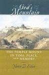 God's Mountain: The Temple Mount In Time, Place, And Memory