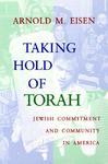 Taking Hold Of Torah: Jewish Commitment And Community In America