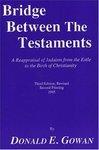 Bridge Between The Testaments: A Reappraisal Of Judaism From The Exile To The Birth Of Christianity