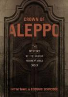 Crown Of Aleppo: The Mystery Of The Oldest Hebrew Bible Codex