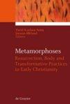 Metamorphoses: Resurrection, Body And Transformative Practices In Early Christianity