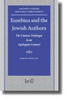 Eusebius And The Jewish Authors: His Citation Technique In An Apologetic Context