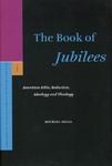 The Book Of Jubilees: Rewritten Bible, Redaction, Ideology And Theology