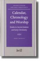 Calendar, Chronology And Worship: Studies In Ancient Judaism And Early Christianity