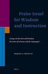 Praise Israel For Wisdom And Instruction: Essays On Ben Sira And Wisdom, The Letter Of Aristeas And The Septuagint