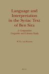 Language And Interpretation In The Syriac Text Of Ben Sira: A Comparative Linguistic And Literary Study