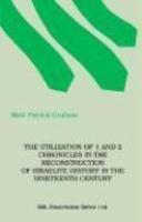 The Utilization Of 1 And 2 Chronicles In The Reconstruction Of Israelite History In The Nineteenth Century