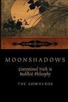 Moonshadows: Conventional Truth In Buddhist Philosophy