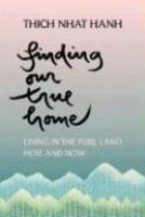 Finding Our True Home: Living In The Pure Land Here And Now