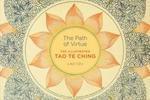 The Path Of Virtue: The Illustrated Tao Te Ching