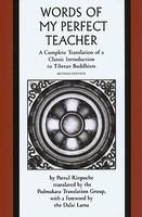 The Words Of My Perfect Teacher: A Complete Translation Of A Classic Introduction To Tibetan Buddhism