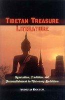 Tibetan Treasure Literature:Revelation, Tradition, And Accomplishment In Visionary Buddhism