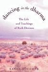 Dancing In The Dharma: The Life And Teachings Of Ruth Denison