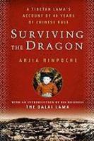 Surviving The Dragon: A Tibetan Lama's Account Of 40 Years Under Chinese Rule