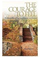 The Courage To Feel: Buddhist Practices For Opening To Others