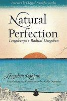 Natural Perfection: Lonchenpa's Radical Dzogchen