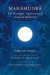 Mahamudra: The Moonlight -- Quintessence Of Mind And Meditation