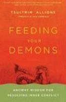 Feeding Your Demons: Ancient Wisdom For Resolving Inner Conflict