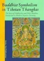 Buddhist Symbolism In Tibetan Thangkas: The Story Of Siddhartha And Other Buddhas Interpreted In Modern Nepalese Painting