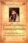 The Lost Teachings Of Lama Govinda: Living Wisdom From A Modern Tibetan Master