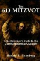 The 613 Mitzvot: A Contemporary Guide To The Commandments Of Judaism