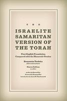 The Israelite Samaritan Version Of The Torah: First English Translation Compared With The Masoretic Version