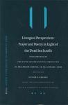 Liturgical Perspectives: Prayer And Poetry In Light Of The Dead Sea Scrolls: Proceedings Of The Fifth International Symposium Of The Orion Center For