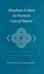 Abraham Cohen De Herrera: Gate Of Heaven: Translated From The Spanish With Introduction And Notes