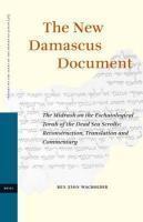 The New Damascus Document: The Midrash On The Eschatological Torah Of The Dead Sea Scrolls: Reconstruction, Translation And Commentary