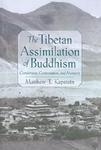 The Tibetan Assimilation Of Buddhism: Conversion, Contestation, And Memory