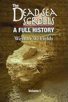 The Dead Sea Scrolls, Volume 1: A Full History, 1947-1960