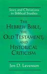 The Hebrew Bible, The Old Testament, And Historical Criticism: Jews And Christians In Biblical Studies