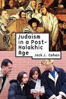 Judaism In A Post-Halakhic Age