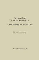 Sectarian Law In The Dead Sea Scrolls: Courts, Testimony And The Penal Code