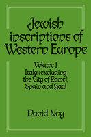 Jewish Inscriptions Of Western Europe: Volume 1, Italy (Excluding The City Of Rome), Spain And Gaul