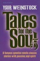 Tales For The Soul, Volume 5: A Famous Novelist Retells Classic Stories With Passion And Spirit