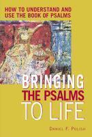 Bringing The Psalms To Life: How To Understand & Use The Book Of Psalms