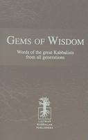 Gems Of Wisdom: Words Of The Great Kabbalists From All Generations