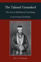 The Talmud Unmasked: The Secret Rabbinical Teachings Concerning Christians