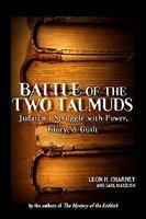 Battle Of The Two Talmuds: Judaism's Struggle With Power, Glory, & Guilt