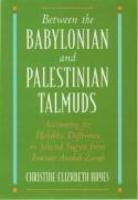 Between The Babylonian And Palestinian Talmuds: Accounting For Halakhic Difference In Selected Sugyot From Tractate Avodah Zarah