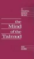 The Mind Of The Talmud: An Intellectual History Of The Bavli