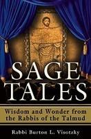 Sage Tales: Wisdom And Wonder From The Rabbis Of The Talmud