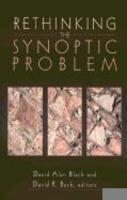 Rethinking The Synoptic Problem