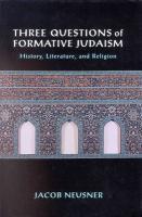 Three Questions Of Formative Judaism: History, Literature, And Religion