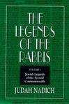 The Legends Of The Rabbis: The First Generation After The Destruction Of The Temple And Jerusalem