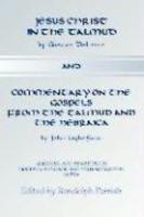 Jesus Christ In The Talmud And Commentary On The Gospels From The Talmud And The Hebraica