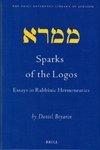 Sparks Of The Logos Sparks Of The Logos: Essays In Rabbinic Hermeneutics Essays In Rabbinic Hermeneutics