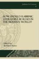 How Should Rabbinic Literature Be Read In The Modern World?