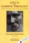 Aspects Of Rabbinic Theology: Including The Original Preface From The 1909 Edition And Louis Finkelstein's Introduction To The 1961 Edition